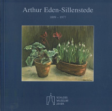 Ausstellungskatalog, Arthur Eden-Sillenstede, Schlossmuseum Jever 1999